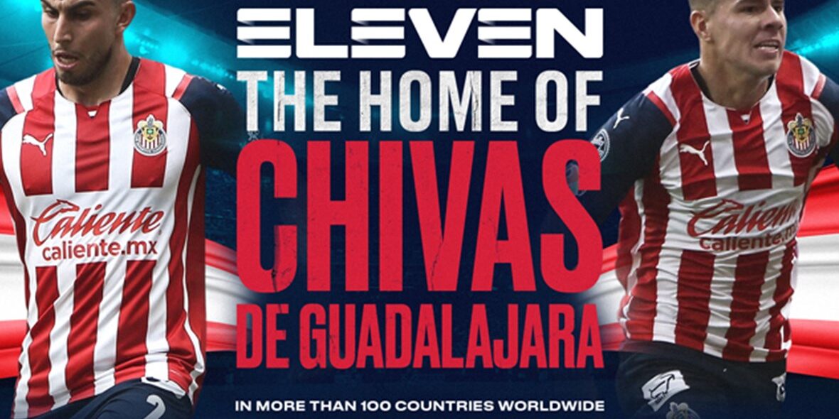 ELEVEN BECOMES THE HOME OF CLUB DEPORTIVO CHIVAS DE GUADALAJARA