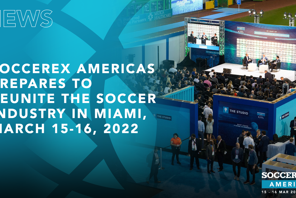 Soccerex Americas prepares to reunite the soccer industry in Miami, March 15-16, 2022